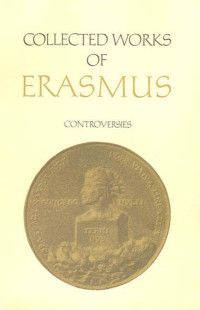 Erasmus, Desiderius;Phillips, Jane E.;Rummel, Erika;Bejczy, Istvan Pieter; — Apologia Qua Respondet Invectivis Lei