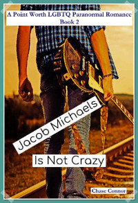 Chase Connor — Jacob Michaels Is Not Crazy