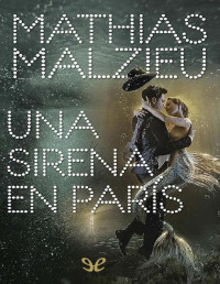 Mathias Malzieu — UNA SIRENA EN PARÍS