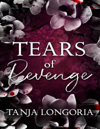 Longoria, Tanja — Tears of Revenge: A vampire reverse harem romance