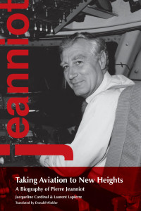 Jacqueline Cardinal — Taking Aviation to New Heights: A Biography of Pierre Jeanniot