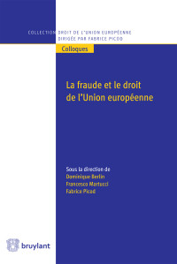 Dominique Berlin;Francesco Martucci;Fabrice Picod; — La fraude et le droit de l'Union europenne