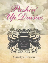 Carolyn Brown — Pushin' Up Daisies (Black Swan Series 2)