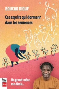 Diouf, Boucar — Ces esprits qui dorment dans les semences