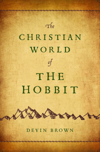 Brown, Devin; — The Christian World of The Hobbit