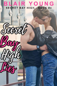 Blair Young — Secret Bay High Lies (Secret Bay High - Book #4)