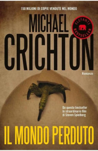 Michael Crichton [Crichton, Michael] — Il Mondo Perduto