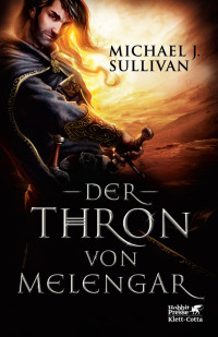 Michael J. Sullivan; — Der Thron von Melengar