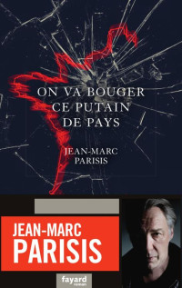 Jean-Marc Parisis — On va bouger ce putain de pays