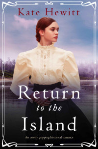 Kate Hewitt — Return to the Island (Amherst Island Book 3)