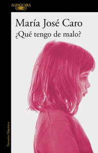 María José Caro [Caro, María José] — ¿Qué tengo de malo?