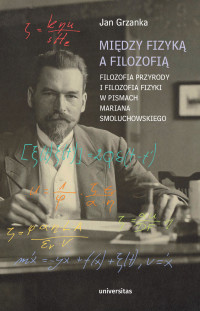 Jan Grzanka; — Midzy fizyk a filozofi