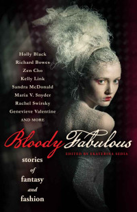 Holly Black & Kelly Link & Maria V. Snyder & Genevieve Valentine — Bloody Fabulous