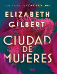 Elizabeth Gilbert — Ciudad De Mujeres