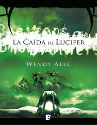 Wendy Alec — La Caída De Lucifer