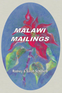 Rodney Schofield, Sarah Schofield — Malawi Mailings: Reflections on Missionary Life 2000 - 2003