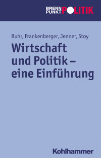 Daniel Buhr;Rolf Frankenberger;Steffen Jenner;Volquart Stoy; — Wirtschaft und Politik - eine Einführung