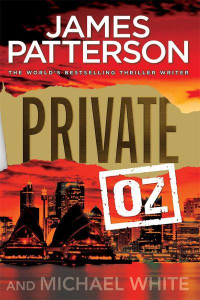 James Patterson & Michael White — Private Oz (Private Down Under)