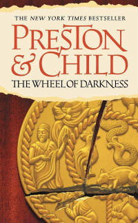 Douglas Preston & Lincoln Child — The Wheel of Darkness