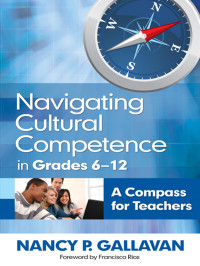 Gallavan, Nancy P. & Francisco Rios — Navigating Cultural Competence in Grades 6–12