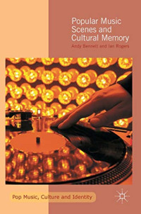 Andy Bennett, Ian Rogers — Popular Music Scenes and Cultural Memory: 2016