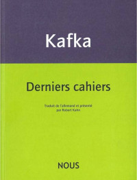 Franz Kafka — Derniers Cahiers