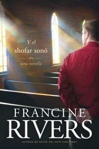 Francine Rivers; — Y el shofar son