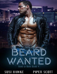 Susi Hawke & Piper Scott — Beard Wanted (Rent-a-Dom Book 4)