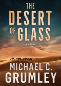Michael C. Grumley — The Desert of Glass