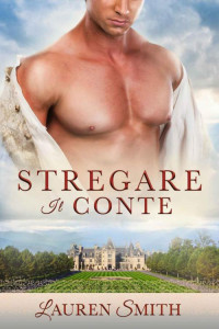 Lauren Smith — Stregare il Conte (The Marriage Maker vol. 13)