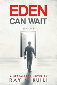 Ray N. Kuili  — Eden Can Wait, Complete Season 1: Episodes 1-7