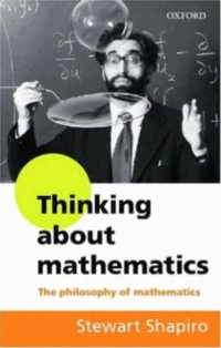 Stewart Shapiro — Thinking about mathematics: The philosophy of mathematics