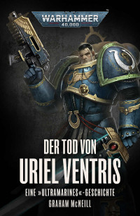 Graham McNeill — Der Tod von Uriel Ventris