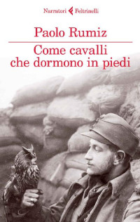 Paolo Rumiz [Rumiz, Paolo] — Come cavalli che dormono in piedi