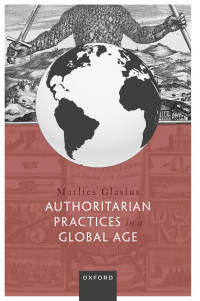 Marlies Glasius — Authoritarian Practices in a Global Age