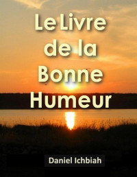 Daniel Ichbiah — Le Livre De La Bonne Humeur