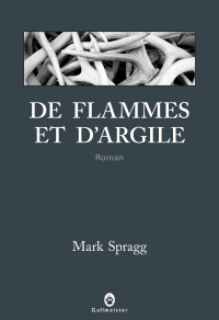 Mark Spragg — De flammes et d'argile