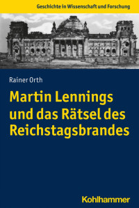 Rainer Orth — Martin Lennings und das Rätsel des Reichstagsbrandes