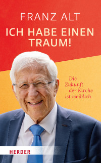 Franz Alt; — Ich habe einen Traum!