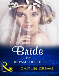 Caitlin Crews — Bride by Royal Decree