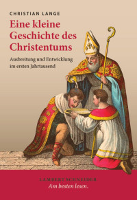 Christian Lange — Eine kleine Geschichte des Christentums