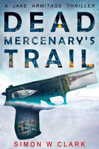 Simon W. Clark — Dead Mercenary's Trail (Jake Armitage #2)