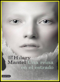 Hilary Mantel — Una Reina en el estrado