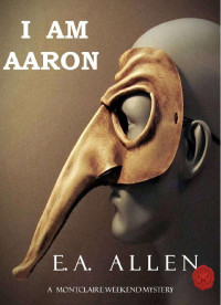 E. A. Allen — I Am Aaron: An Edwardian Mystery (Montclaire Weekend Mysteries Book 13)