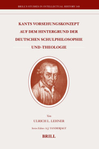 Lehner, Ulrich L. — Kants Vorsehungskonzept auf dem Hintergrund der deutschen Schulphilosophie und -theologie