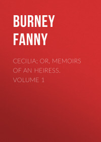 Fanny Burney — Cecilia; Or, Memoirs of an Heiress. Volume 1