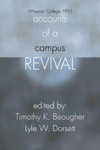 Timothy Beougher;Lyle W. Dorsett; — Accounts of a Campus Revival