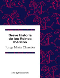 Jorge Maíz Chacón — Breve Historia de los Reinos Ibéricos