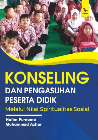 Halim Purnomo & Muhammad Azhar — Konseling dan Pengasuhan Peserta Didik Melalui Nilai Spiritualitas Sosial