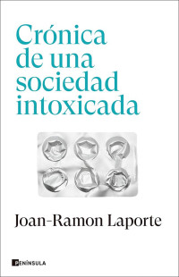 Joan-Ramon Laporte — Crónica de una sociedad intoxicada